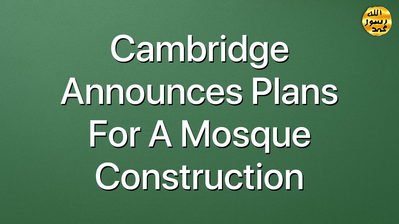 Cambridge Announces Plans for a Mosque Construction