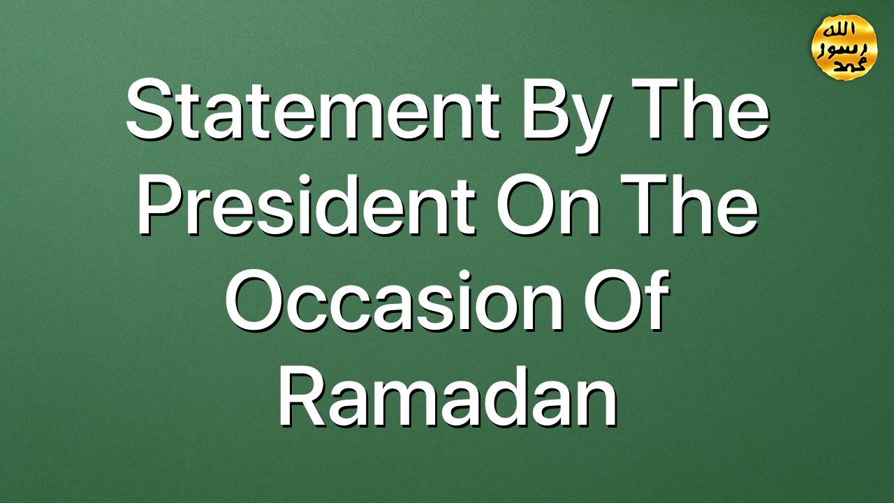 Statement by the President on the Occasion of Ramadan