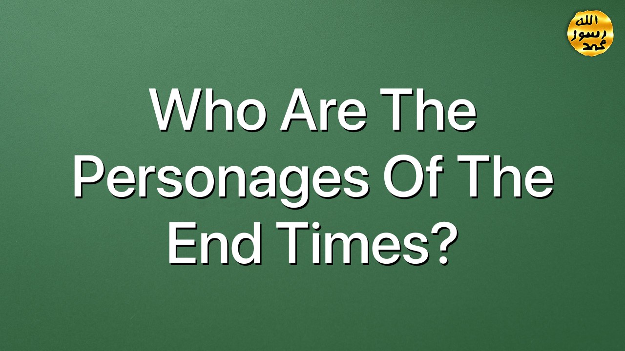 Who are the personages of the End Times?