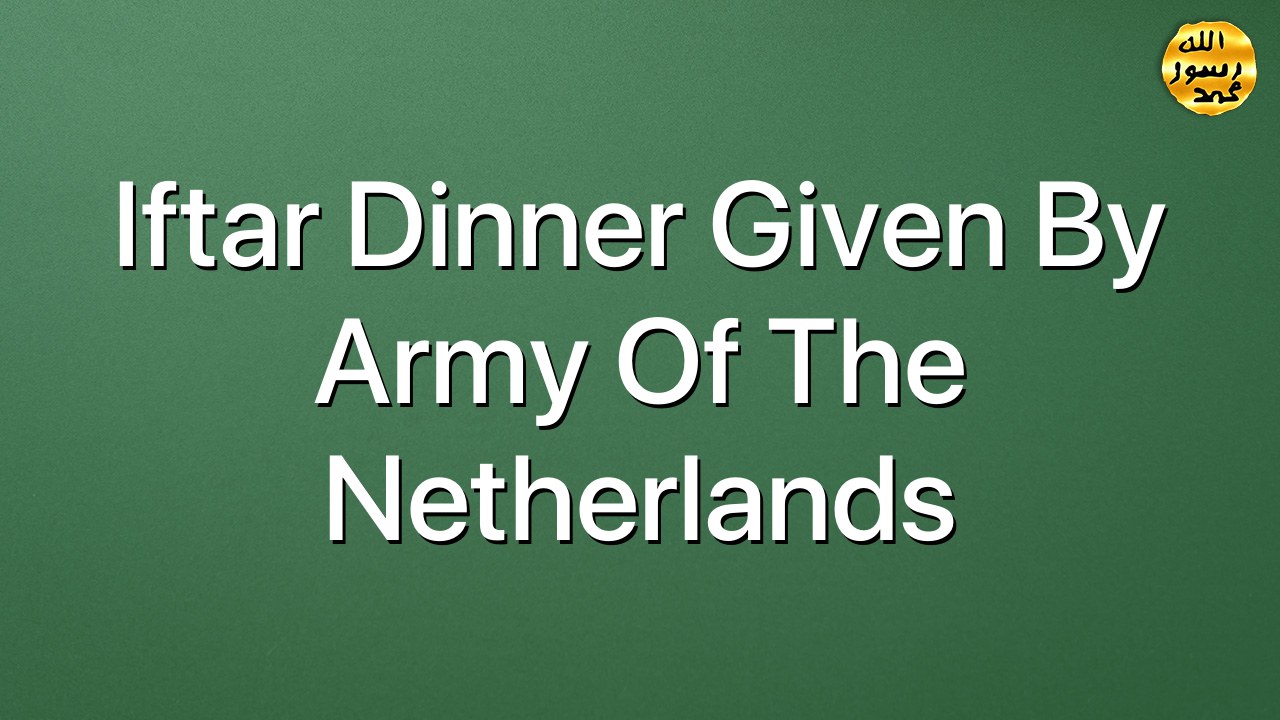 Iftar Dinner given by Army of the Netherlands