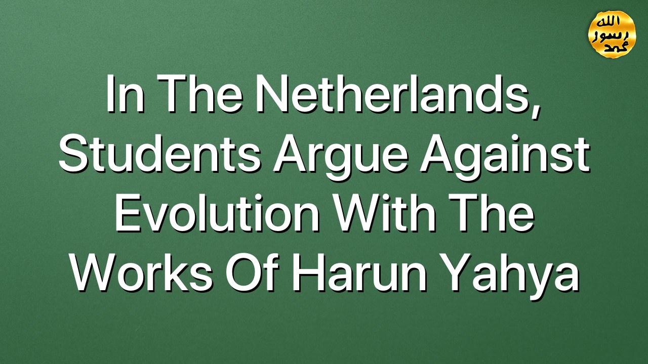 In The Netherlands, Students Argue Against Evolution With The Works Of Harun Yahya