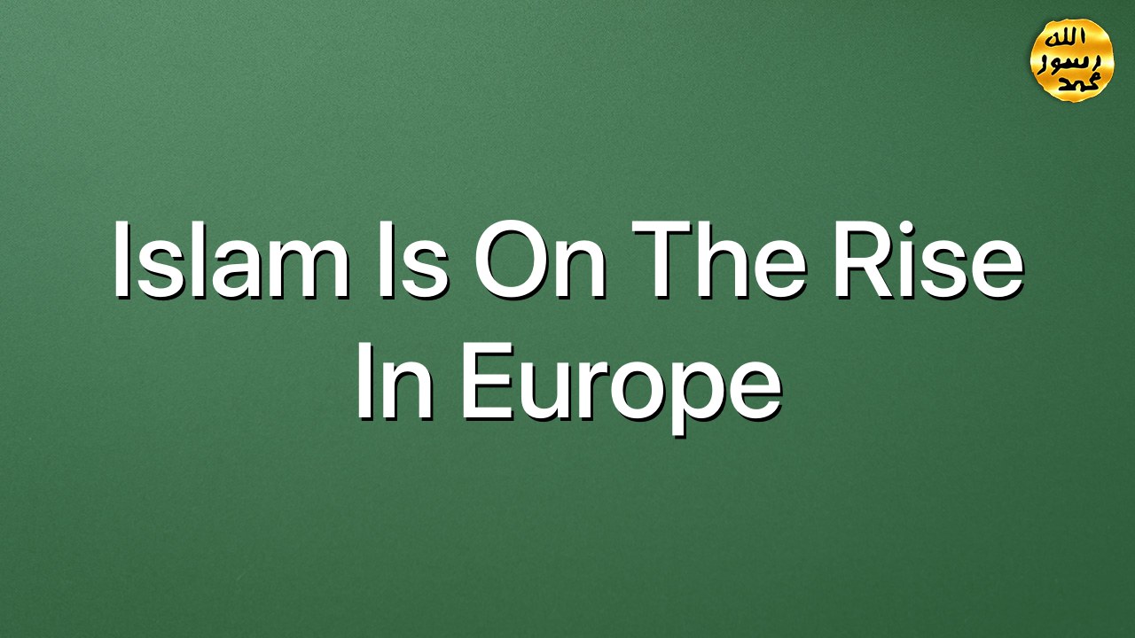 Islam is on the rise in Europe