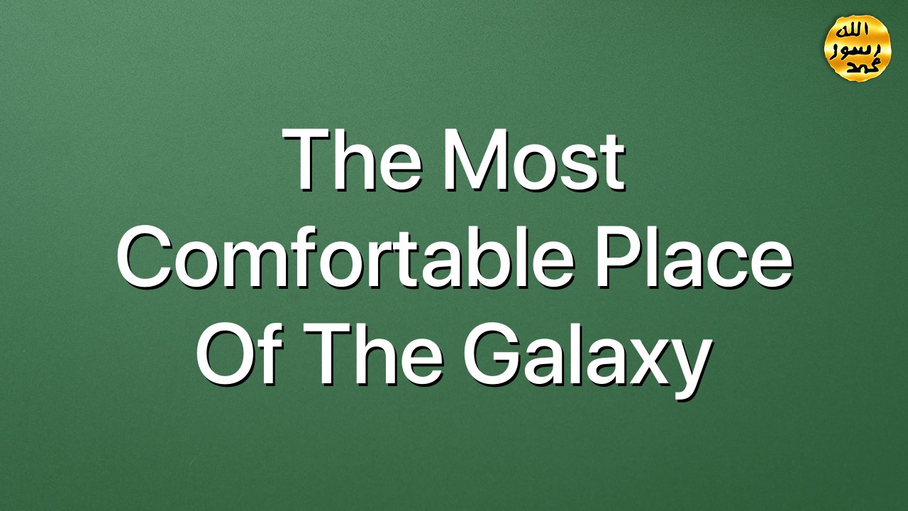 The most comfortable place of the Galaxy