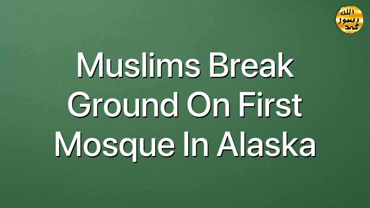 Muslims Break Ground on First Mosque in Alaska
