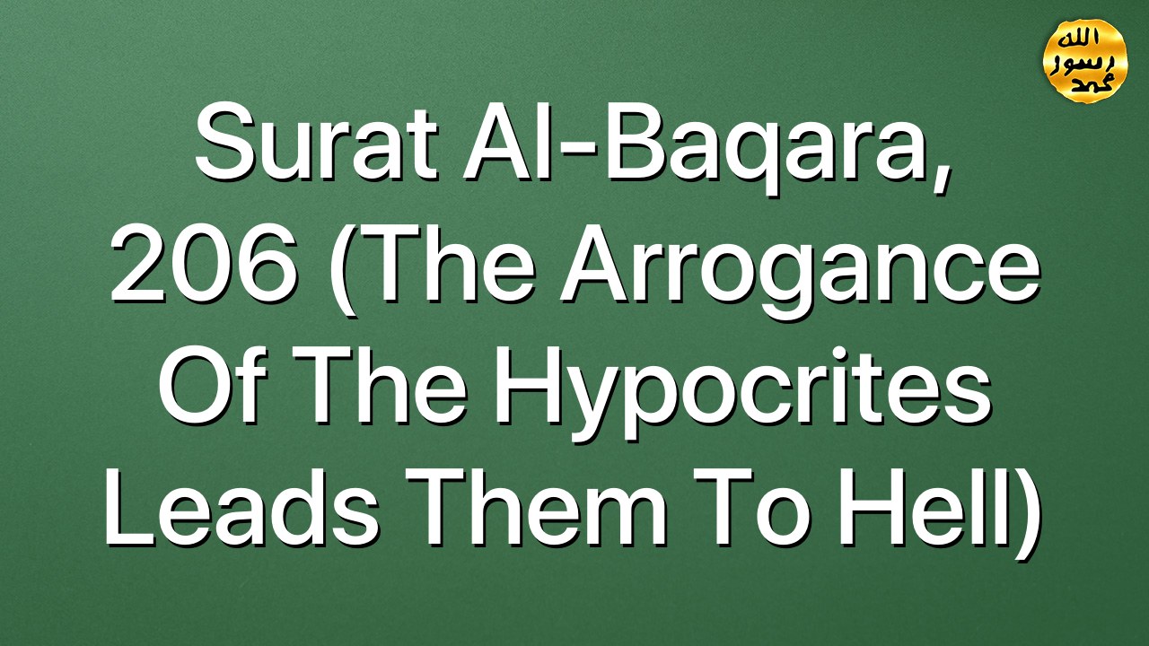 Surat al-Baqara, 206 (The arrogance of the hypocrites leads them to Hell)