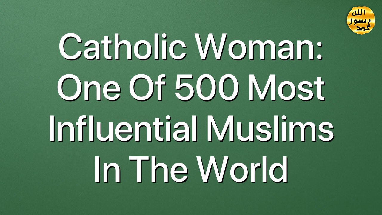 Catholic woman: one of 500 most influential Muslims In the world