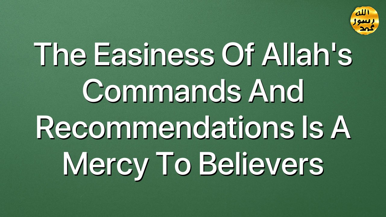 The easiness of Allah's commands and recommendations is a mercy to believers