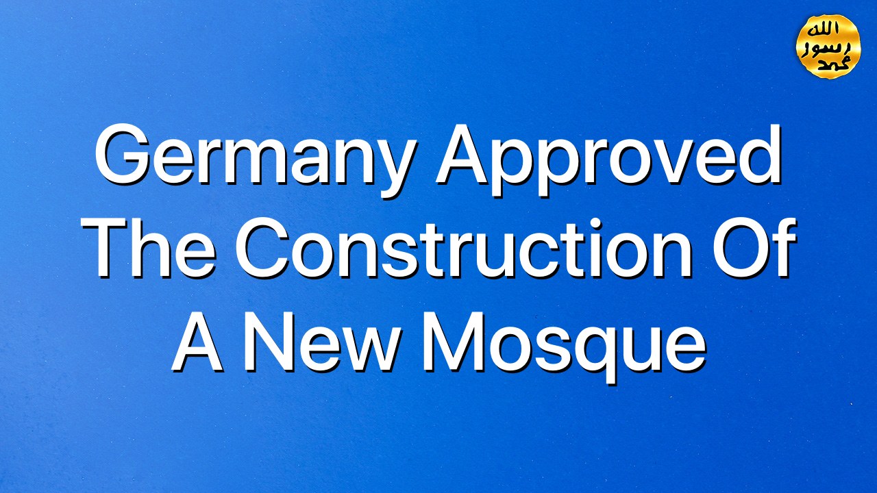 Germany approved the construction of a new mosque