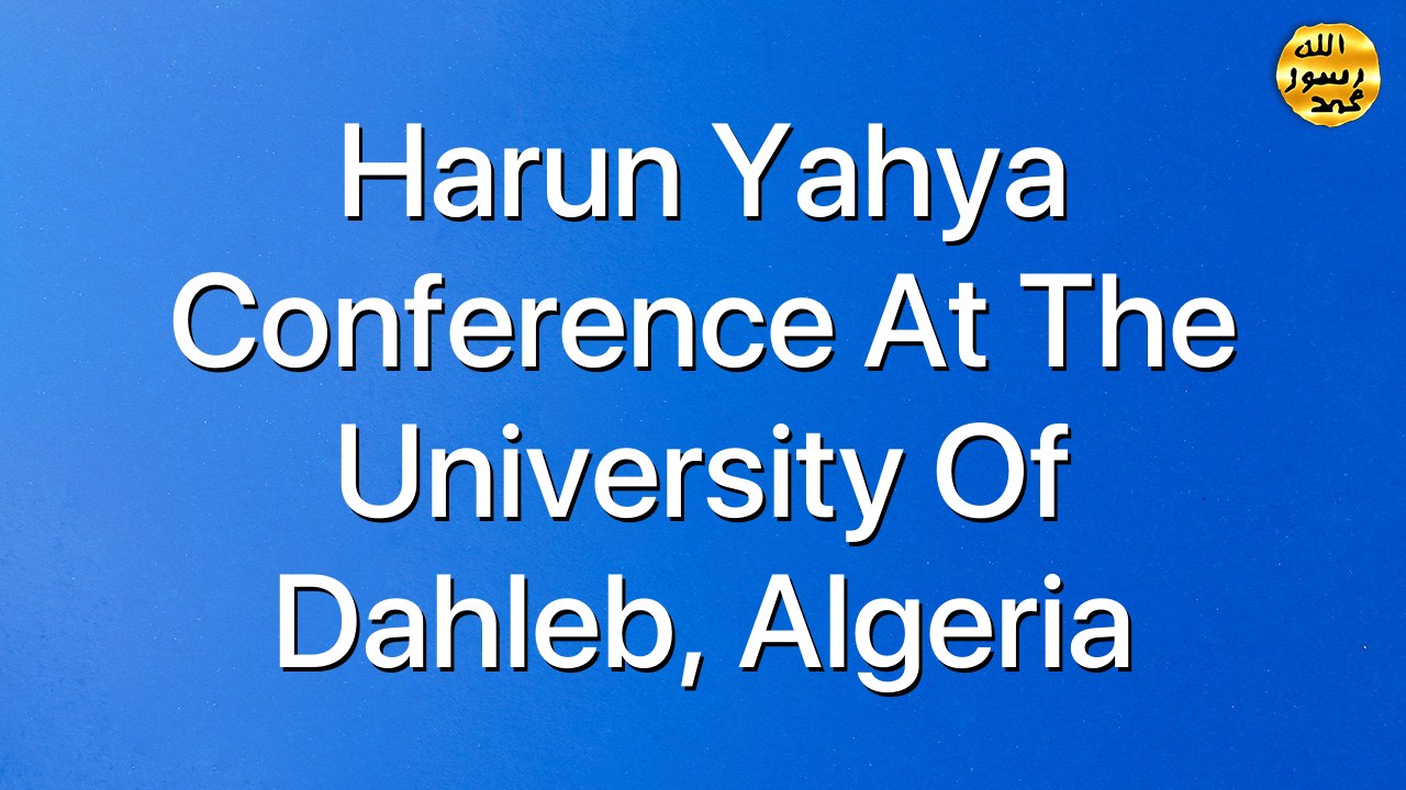 Harun Yahya Conference At The University Of Dahleb, Algeria