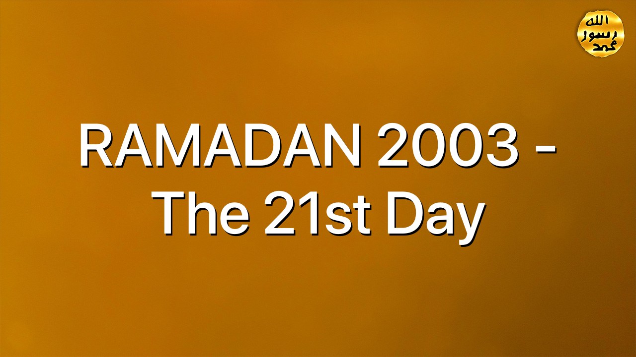 RAMADAN  2003 - The 21st Day