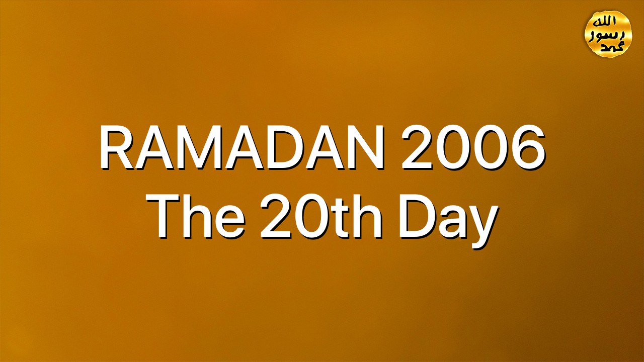RAMADAN 2006 The 20th Day