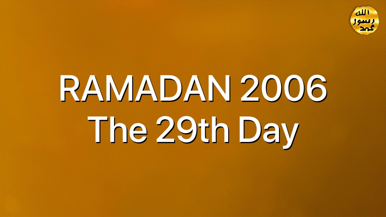 RAMADAN 2006 The 29th Day