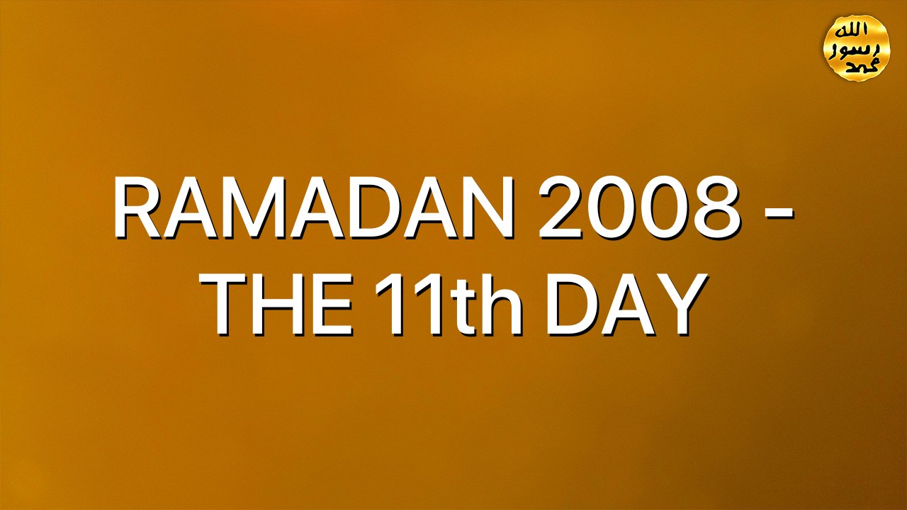 RAMADAN 2008 - THE 11th DAY