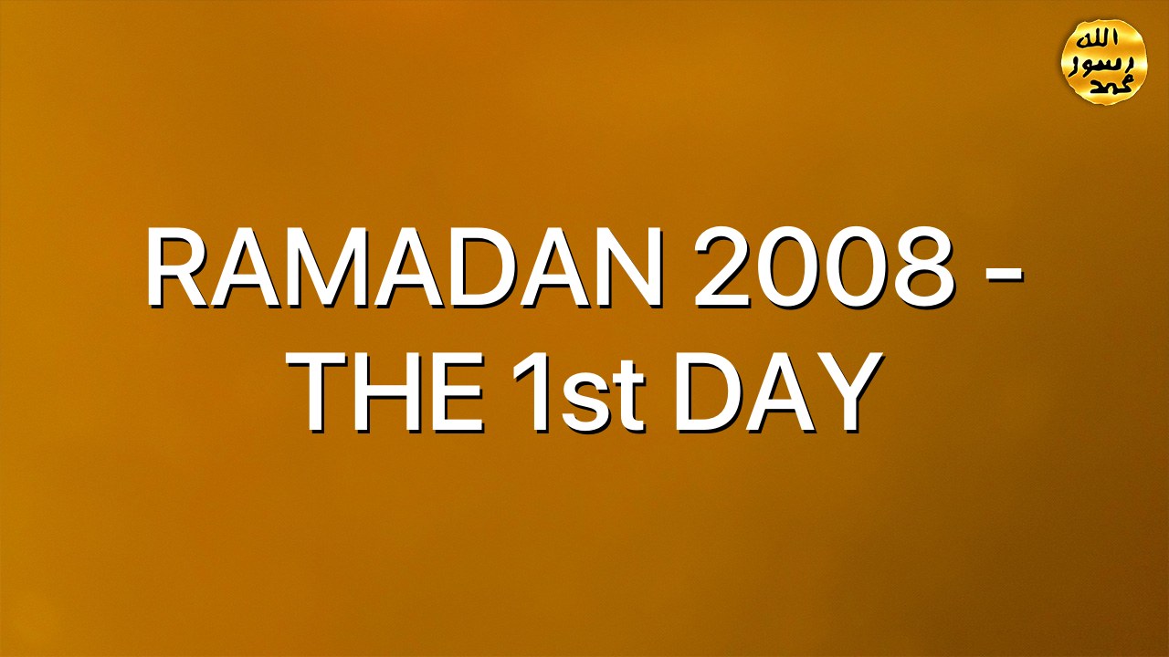 RAMADAN 2008 - THE 1st DAY