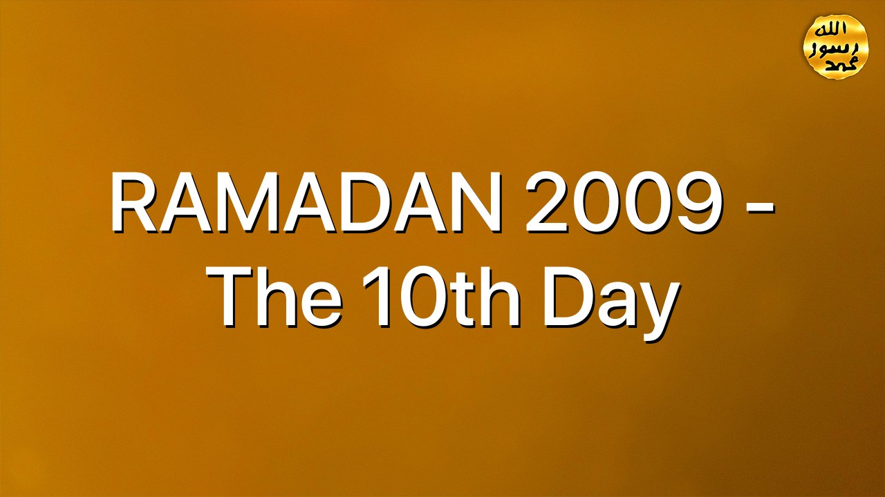 RAMADAN 2009 - The 10th Day
