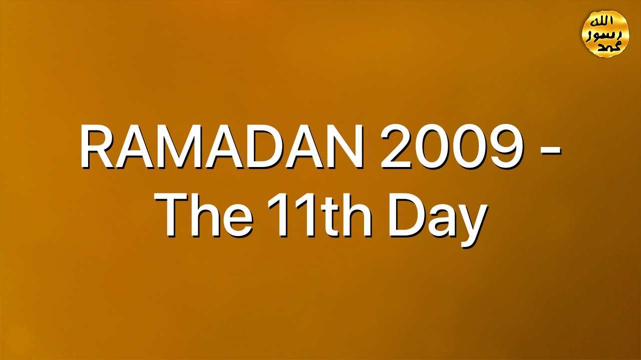 RAMADAN 2009 - The 11th Day