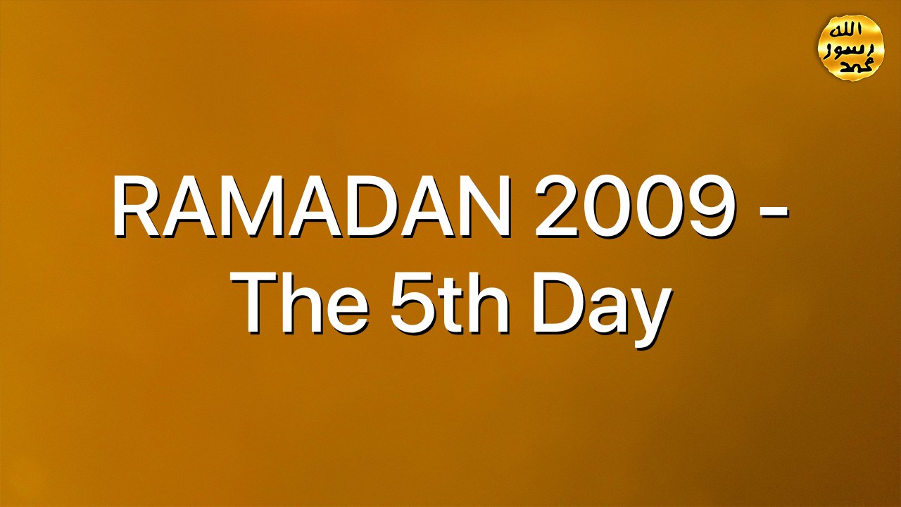 RAMADAN 2009 - The 5th Day