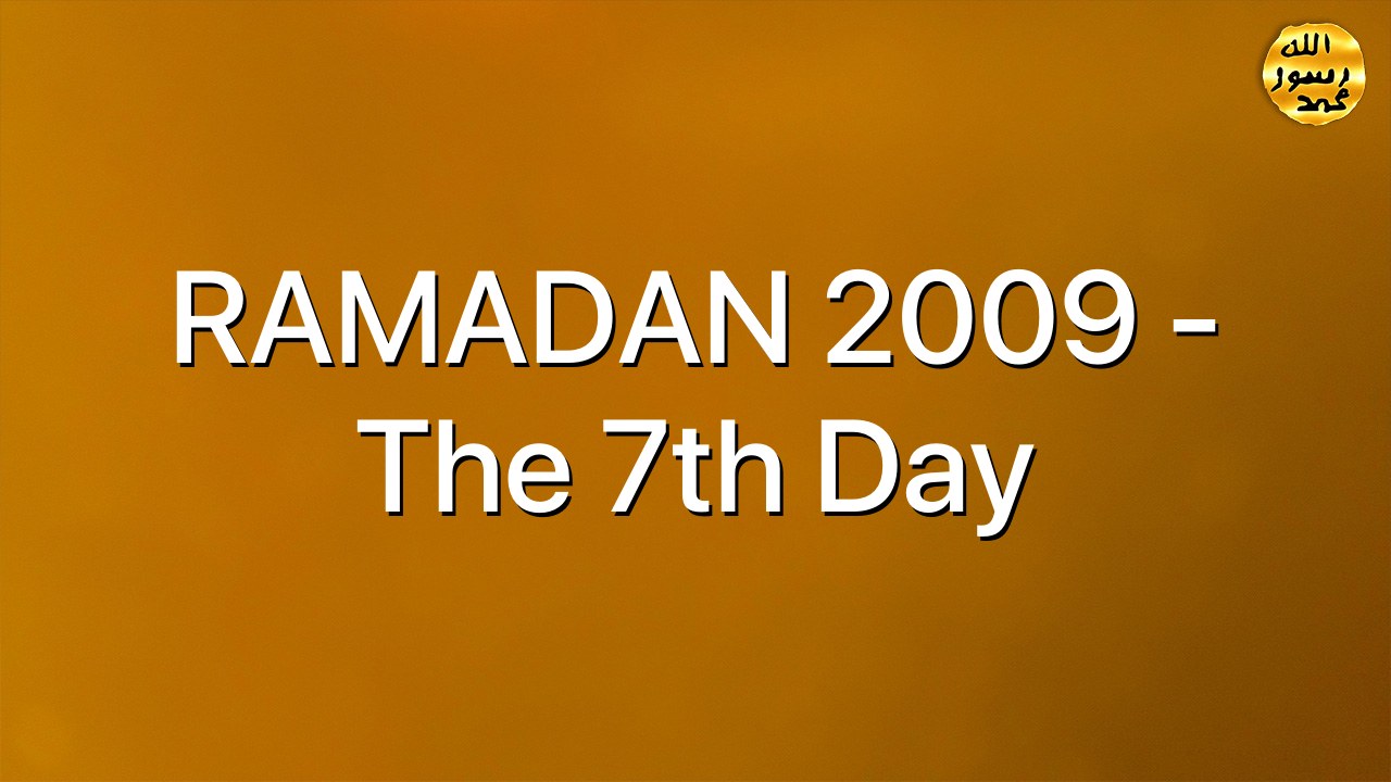 RAMADAN 2009 - The 7th Day