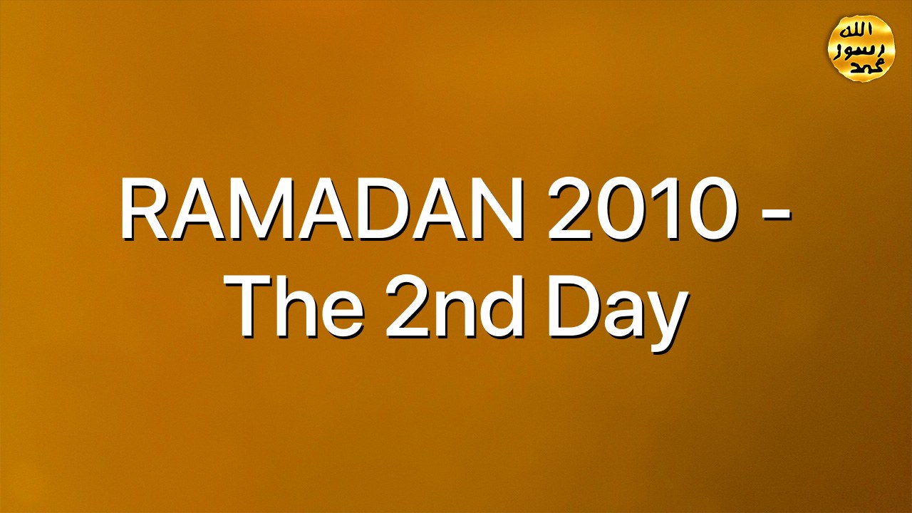 RAMADAN 2010 - The 2nd Day