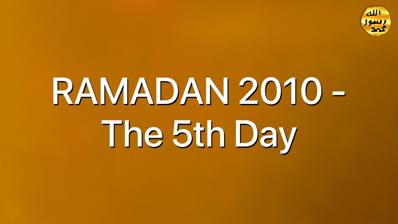 RAMADAN 2010 - The 5th Day
