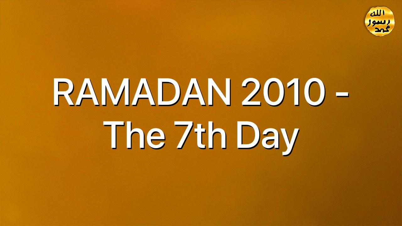 RAMADAN 2010 - The 7th Day