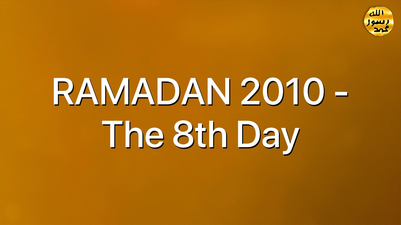 RAMADAN 2010 - The 8th Day