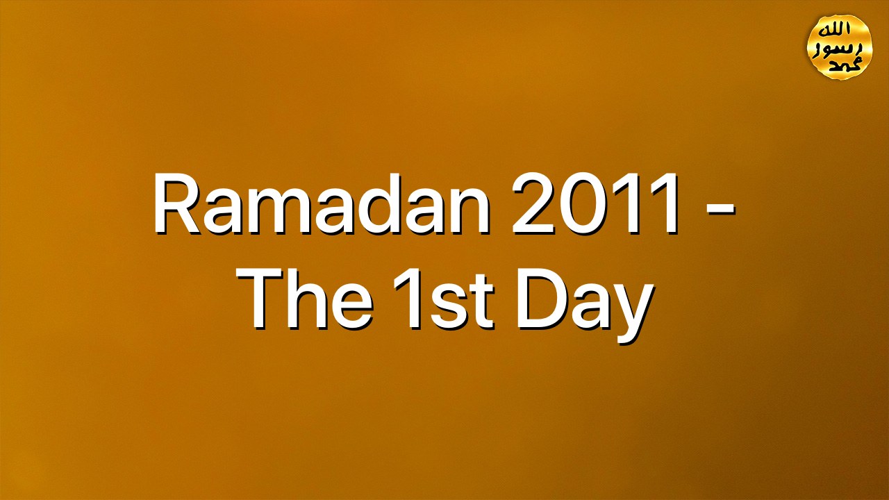 Ramadan 2011 - The 1st Day