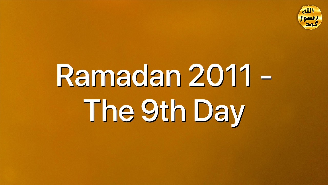 Ramadan 2011 - The 9th Day