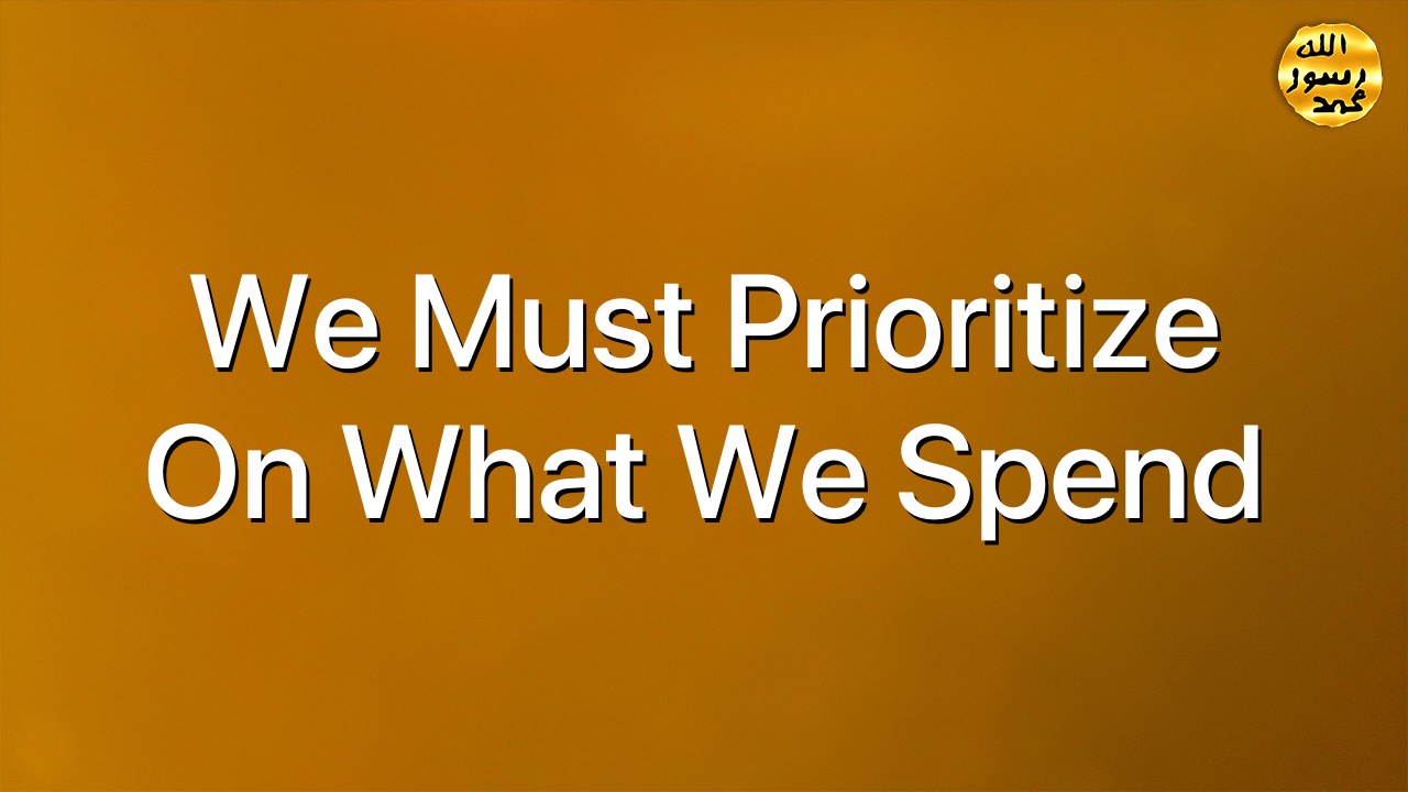 We must prioritize on what we spend