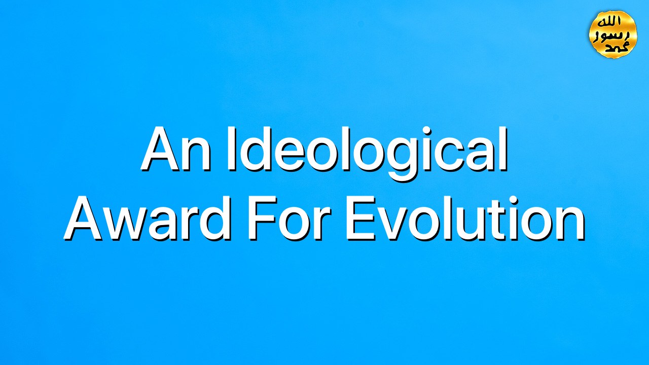 An Ideological Award For Evolution