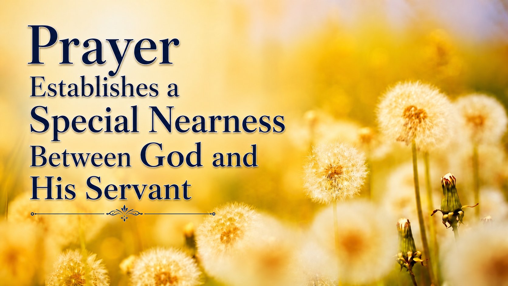 Prayer Establishes a Special Nearness Between God and His Servant
