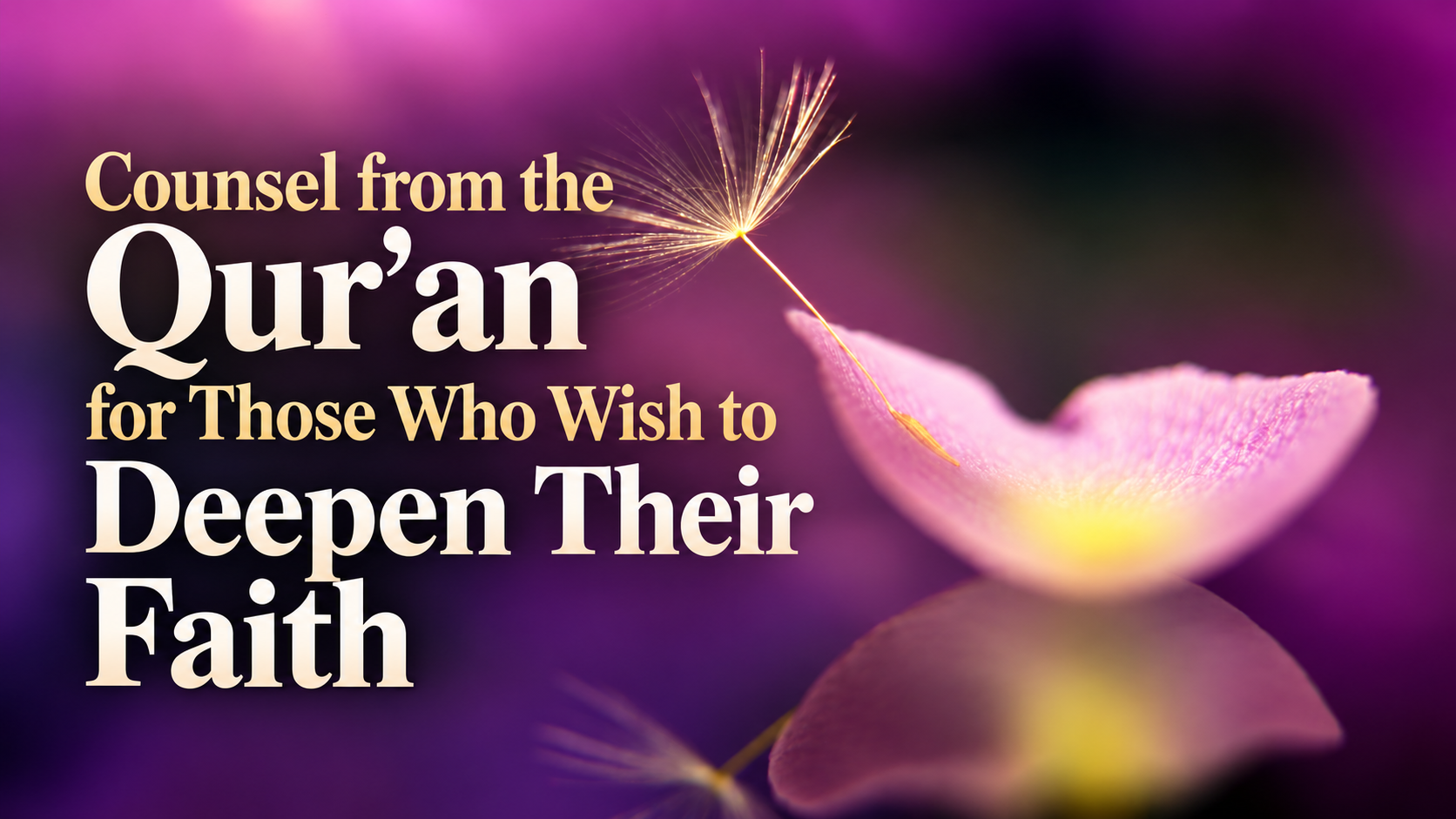 Counsel from the Qur'an for Those Who Wish to Deepen Their Faith