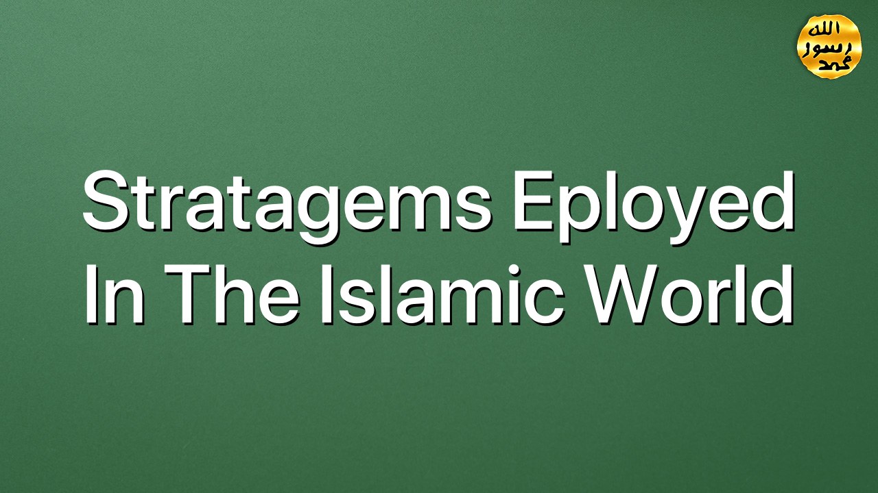 Stratagems eployed in the Islamic world