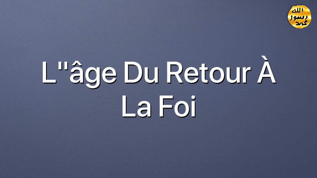 L"âge du retour à la foi