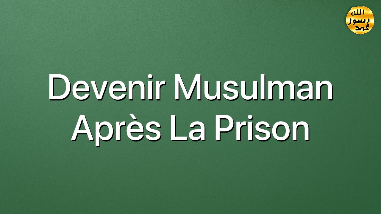 Devenir Musulman après la prison