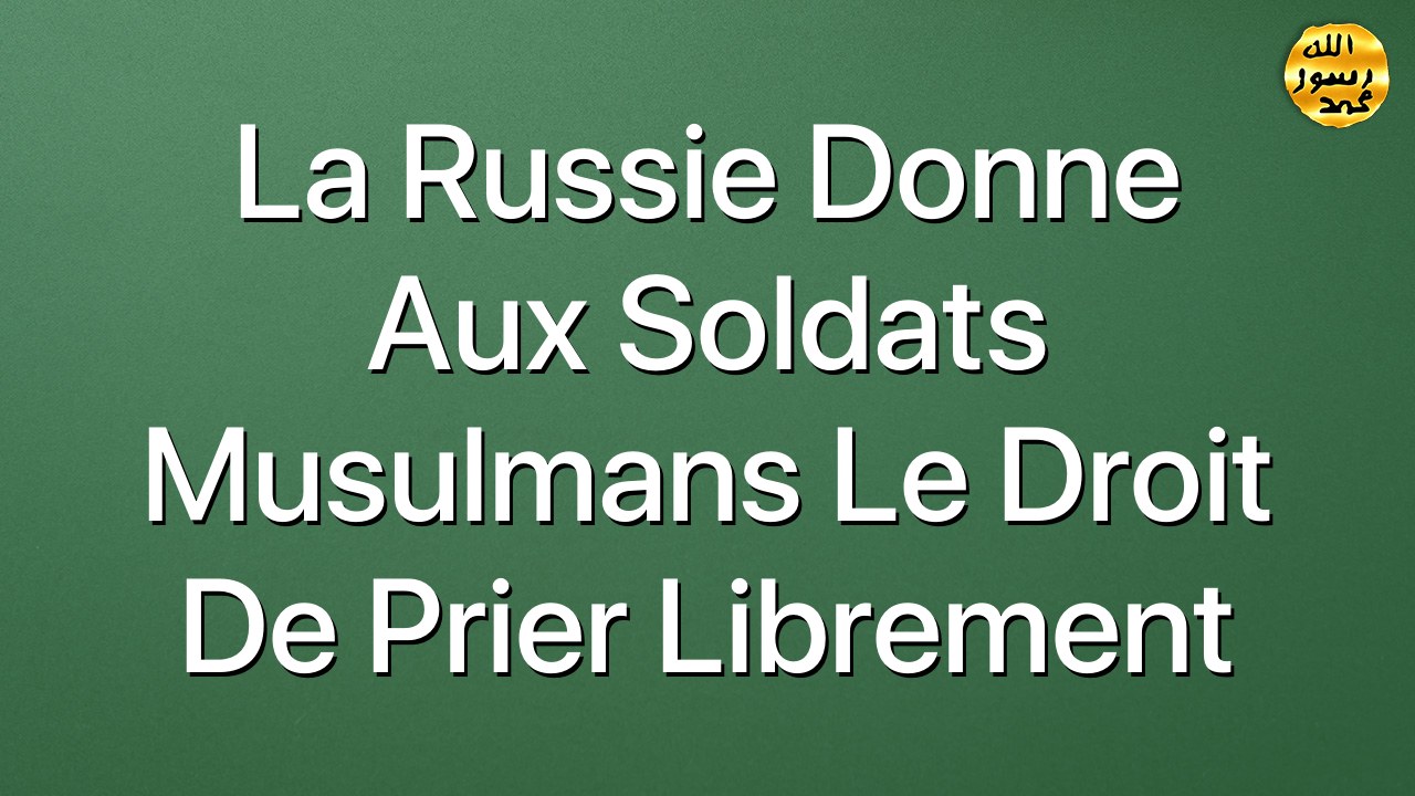La Russie donne aux soldats musulmans le droit de prier librement