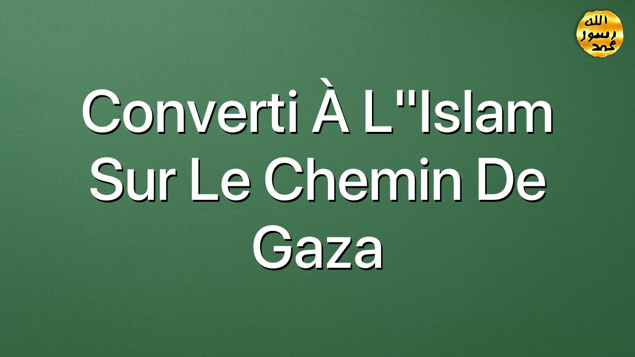 Converti à l"Islam sur le chemin de Gaza