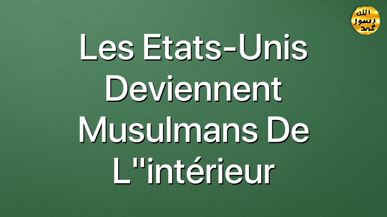Les Etats-Unis deviennent Musulmans de l"intérieur