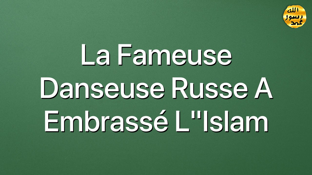 La fameuse danseuse russe a embrassé l"Islam