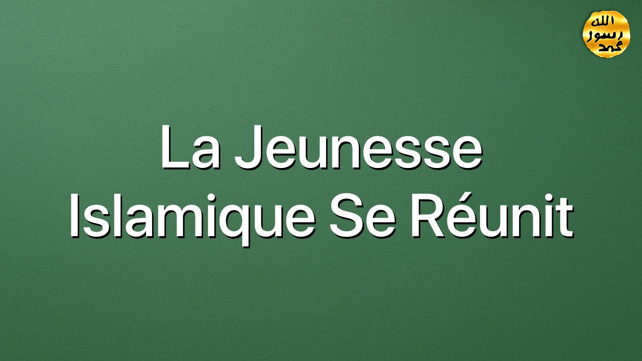 La jeunesse islamique se réunit