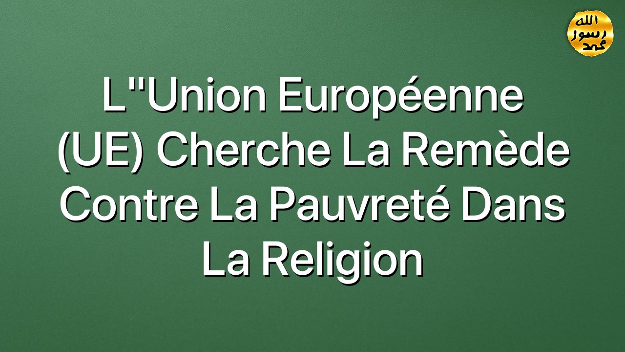 l"Union Européenne (UE) cherche la remède contre la pauvreté dans la religion
