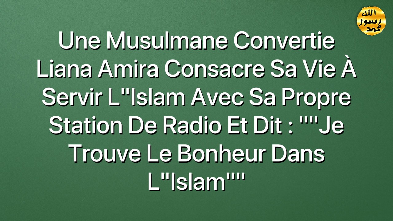 Une Musulmane convertie Liana Amira consacre sa vie à servir l"Islam avec sa propre station de radio et dit : ""Je trouve le bonheur dans l"Islam""