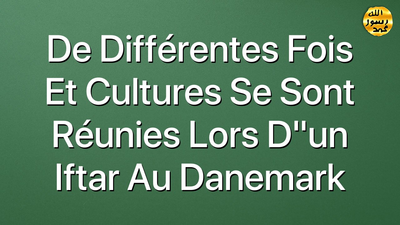 De différentes fois et cultures se sont réunies lors d"un iftar au Danemark