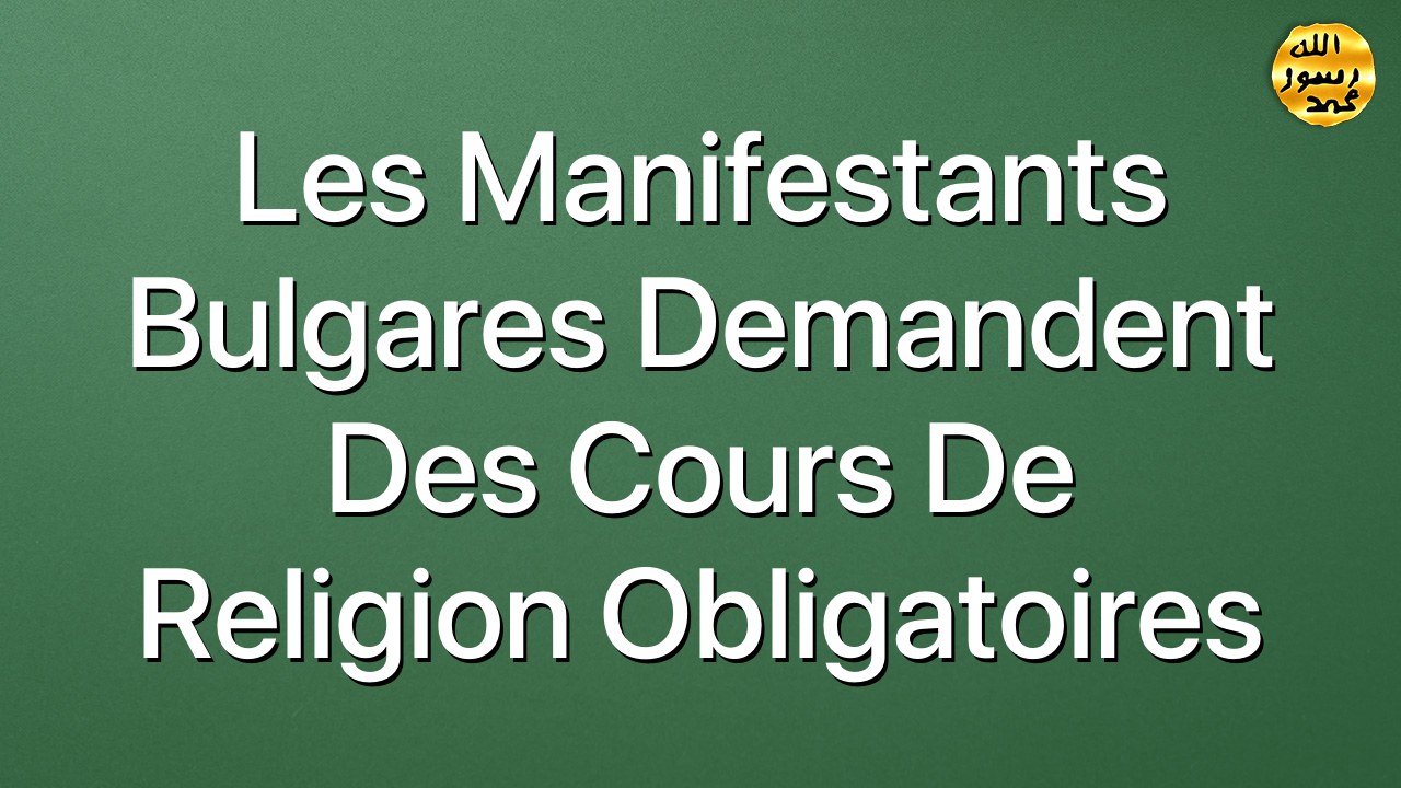 Les manifestants bulgares demandent des cours de religion obligatoires