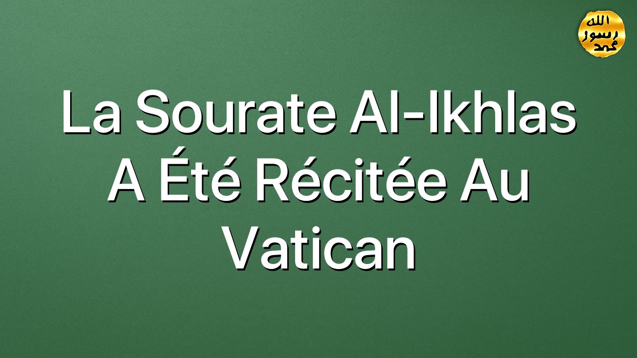 La sourate al-Ikhlas a été récitée au Vatican