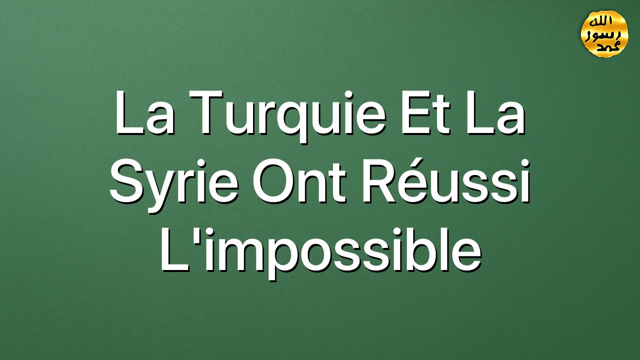 La Turquie et la Syrie ont réussi l'impossible