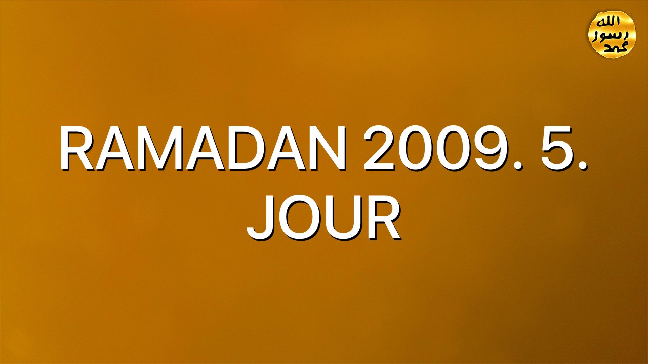 RAMADAN 2009. 5. JOUR