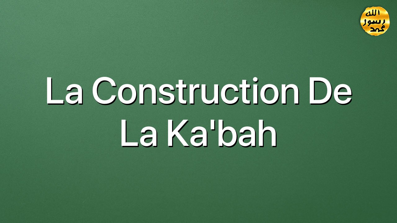 La construction de la Ka'bah