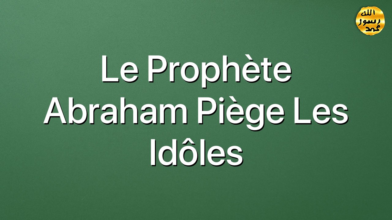 Le Prophète Abraham piège les idôles