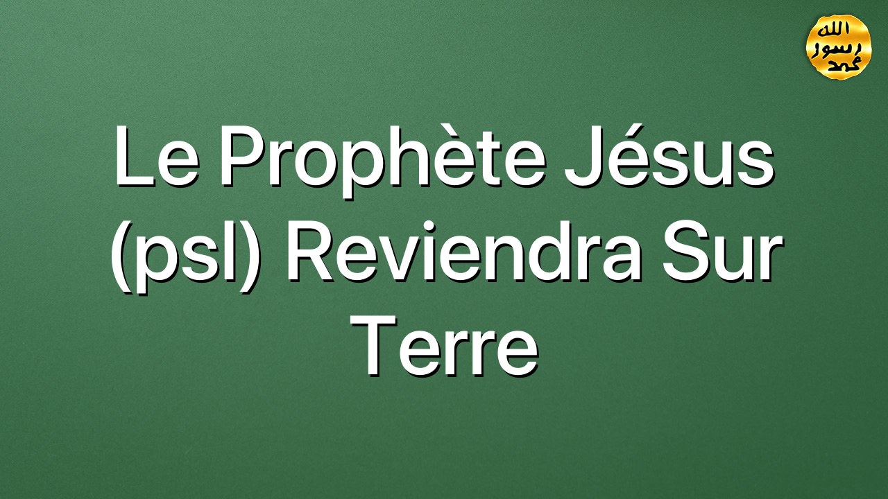 Le Prophète Jésus (psl) reviendra sur Terre